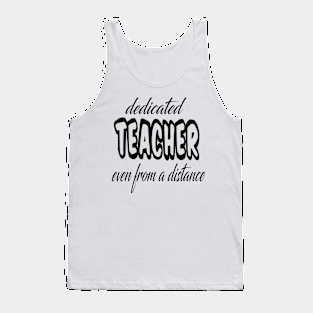 dedicated teacher even from a distance Tank Top